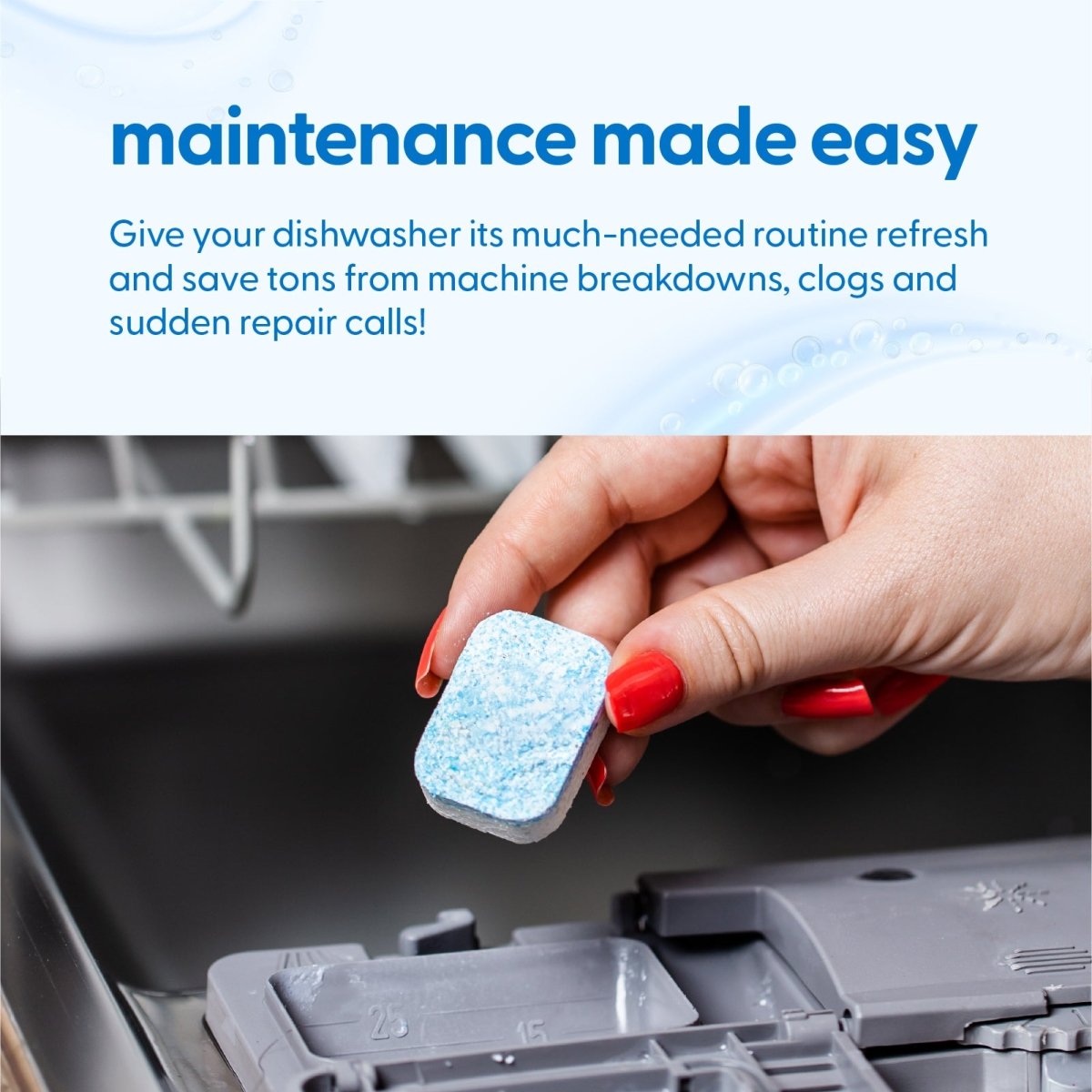 Hand holding a dishwasher tablet with text about maintaining a dishwasher and saving money on breaks, clogs, and repairs.