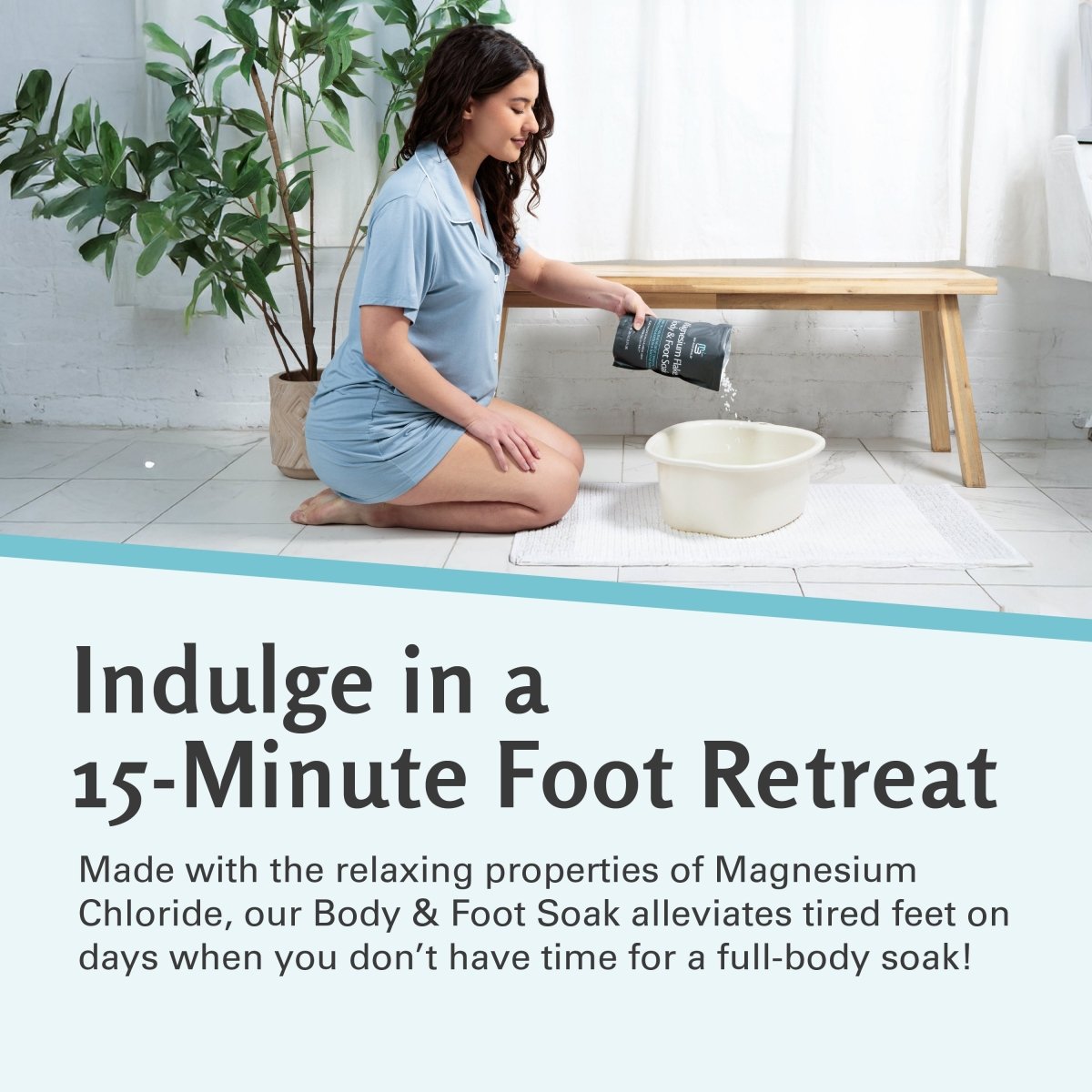 Woman preparing a foot soak in a basin with text about a 15-minute foot retreat with the relaxing properties of magnesium chloride.